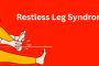 Restless Legs Syndrome: Understanding the Causes, Symptoms, and Path to a Restful Night